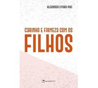CARINHO E FIRMEZA COM OS FILHOS - 4A EDIÇÃO