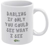 Cariño, si solo pudieras ver lo que yo veo, divertidas tazas de café de cerámica para cumpleaños, novedosas tazas de café de cerámica con impresión de doble cara para mamá, papá, amigo, esposa, esposo