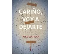 Cariño, voy a dejarte
