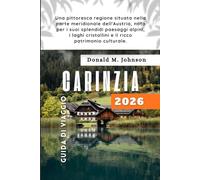 Carinzia Guida di viaggio 2026: Una pittoresca regione situata nella parte meridionale dell'Austria, nota per i suoi splendidi paesaggi alpini, i laghi cristallini e il ricco patrimonio culturale.