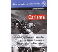 Carisma: Análisis del fenómeno carismático y su relación con la conducta humana y los cambios sociales (360º / Claves Contemporáneas)