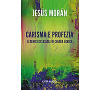 Carisma e profezia. il genio ecclesiale in Chiara Lubich (Verso l'unità. Saggi)