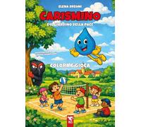 Carismino e il giardino della pace. Colora e gioca. Ediz. illustrata