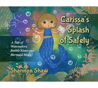 Carissa's Splash of Safety: A Tale of Watercolors, Bubble Kisses and Mermaid Magic