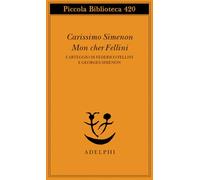 Carissimo Simenon-Mon cher Fellini. Carteggio di Federico Fellini e Georges Simenon (Piccola biblioteca Adelphi)