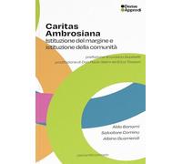 Caritas Ambrosiana. Istituzione del margine e istituzione della comunità (Comunità concrete)