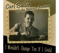 Carl Butler & Webster Brothers - I Wouldn't Change You If I Cou [Import]