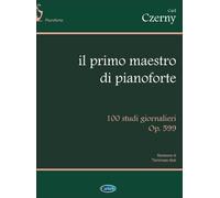 Carl Czerny: Il Primo Maestro di Pianoforte. 100 Studi Giornalieri Op.599
