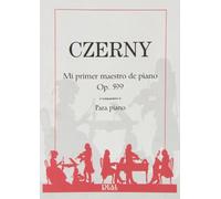 Carl Czerny: Mi Primer Maestro de Piano, Op.599