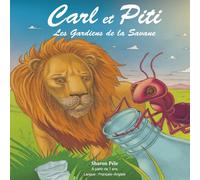 Carl et Piti: Les Gardiens de la Savane (Un conte bilingue qui éveille la conscience écologique, renforce les valeurs et fait de l'apprentissage des langues une aventure naturelle) (Carl and Piti)