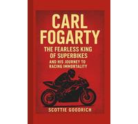 CARL FOGARTY: The Fearless King of Superbikes and His Journey to Racing Immortality