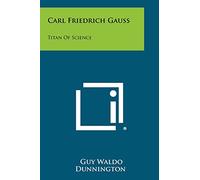 Carl Friedrich Gauss: Titan Of Science