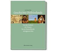 Carl-Heinz Dirk Geschichte Ostfrieslands Von der Freiheit der Friese (Tapa dura)