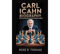 CARL ICAHN BIOGRAPHY: THE ACTIVIST INVESTOR WHO SHOOK CORPORATE AMERICA