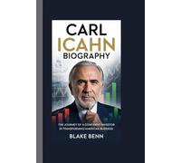 CARL ICAHN BIOGRAPHY: The Journey of a Confident Investor in Transforming American Business
