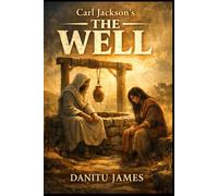 Carl Jackson’s The Well: ‘A powerful inspirational drama inspired by Carl Jackson’s life journey, following “The Helper” at a mysterious well where ... transform a struggling woman’s destiny’.