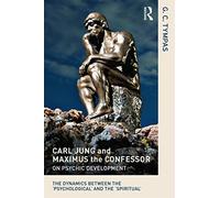 Carl Jung and Maximus the Confessor on Psychic Development: The dynamics between the 'psychological' and the 'spiritual'