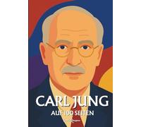 Carl Jung: Auf 100 Seiten