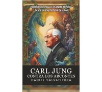 Carl Jung Contra Los Arcontes: Cómo Funciona El Planeta Prisión Desde La Psicología De Jung