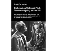 Carl Jung en Wolfgang Pauli. De verstrengeling van de ziel.: Hoe de geest en het atoom elkaar ontmoeten in de synchroniciteitstheorie. Het collectieve ... van Bruno Del Medico in het Nederlands)
