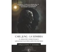 Carl Jung - La Sombra: Enfrentando Los Aspectos Oscuros De La Psique