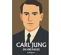 Carl Jung: l'essentiel de sa pensée en 100 pages