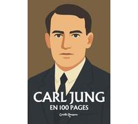 Carl Jung: l'essentiel de sa pensée en 100 pages