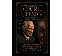 Carl Jung: Life, Depth Psychology, Inner World, and Legacy: A Master Edition (Pioneers of Human Behaviour)