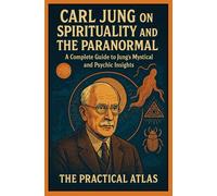 Carl Jung on Spirituality and the Paranormal: A Complete Guide to Jung's Mystical and Psychic Insights (Half Hour Help Psychology Series)