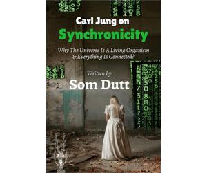 Carl Jung on Synchronicity: Why Universe Is A Living Organism & Everything Is Connected?