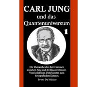 Carl Jung und das Quantenuniversum: Die überraschenden Korrelationen zwischen Jung und der Quantentheorie. Vom kollektiven Unbewussten zum ... Bruno Del Medico in deutscher Sprache. (TED))