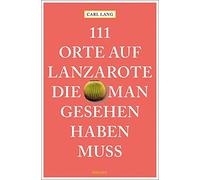 Carl Lang 111 Orte auf Lanzarote, die man gesehen haben muss: Reis (Tapa blanda)