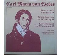Carl Maria Von Weber - Konzertstück F-moll Op. 79 / Grand Concerto Nr. 1 C-dur Op. 11 / Klavierkonzert Nr. 2 Es-dur Op. 32