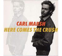 Carl Marsh - Here Comes The Crush [Vinyl Single]