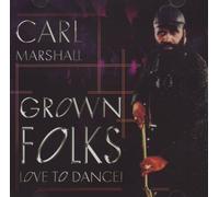 Carl Marshall - Grown Folks Love to Dance [Import]