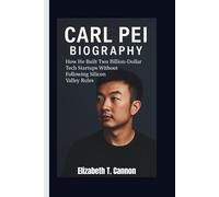 CARL PEI BIOGRAPHY: How He Built Two Billion-Dollar Tech Startups Without Following Silicon Valley Rules