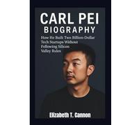 CARL PEI BIOGRAPHY: How He Built Two Billion-Dollar Tech Startups Without Following Silicon Valley Rules