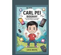CARL PEI BIOGRAPHY: THE KID WHO REBOOTED THE TECH WORLD CREATOR OF ONEPLUS AND NOTHING KIDS EDITION