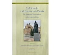 Carl Schmitt and Francisco de Vitoria: The Paradox of Universalism in International Law: 84/31 (Studies in the History of International Law, 84/31)