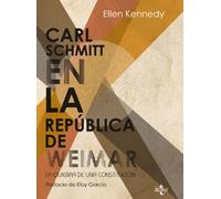 Carl Schmitt en la República de Weimar: La quiebra de una constitución (Ciencia Política - Semilla y Surco - Serie de Ciencia Política)
