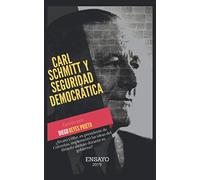 CARL SCHMITT Y SEGURIDAD DEMOCRÁTICA: ANÁLISIS DEL LIBRO “NO HAY CAUSA PERDIDA” DE ÁLVARO URIBE VÉLEZ, A LA LUZ DEL CONCEPTO AMIGO-ENEMIGO Y DE LO POLÍTICO DE CARL SCHMITT.