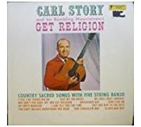 CARL STORY AND HIS RAMBLING MOUNTAINEERS - GET RELIGION LP (VINYL ALBUM) US POWER PAK