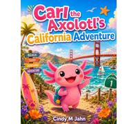 Carl the Axolotl's California Adventure