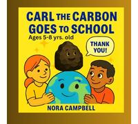 Carl the Carbon Goes to School: Classroom adventure about clean water, science, and responsibility| Ages 5-8 year olds (Carl the Carbons Great Adventures)