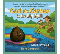 Carl the Carbon in the Big Spill: Clean water. Happy animals. Big-hearted heroes| Perfect for kids ages 5-8 (Carl the Carbons Great Adventures)