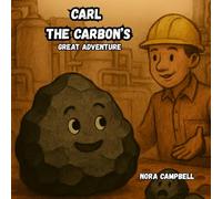 Carl the Carbon's Great Adventure: Fun and Educational Journey Through Science and Sustainability (Carl the Carbons Great Adventures)