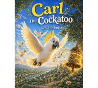 Carl the Cockatoo: and the Magic Seed Bell.