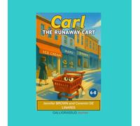 CARL THE RUNAWAY CART (Crazy Tales of Carl the Cart)
