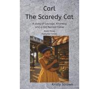 Carl the Scaredy Cat: A Story of Courage, Kindness, and a Girl Named Callie (Alphabet Series)