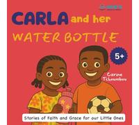 CARLA and Her Water Bottle (Stories of Faith and Grace for our Little 0nes)